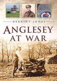 Enlarge image Cover: Anglesey at War - The History Press Ltd
