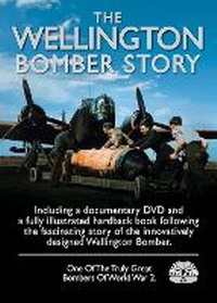 Abbildung von: The Wellington Bomber Story DVD & Book Pack - The History Press Ltd