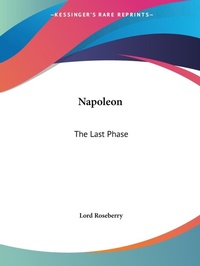 Abbildung von: Napoleon: the Last Phase (1901) - Kessinger Publishing Co