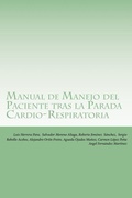 Cover: Manual de Manejo del Paciente tras la Parada Cardio-Respiratoria - Luis Herrera Para