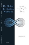 Cover: Der Mythos der religioesen Neutralitaet - Brill