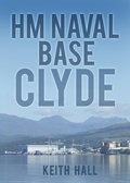 Cover: HM Naval Base Clyde - The History Press Ltd