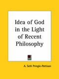 Cover: Idea of God in the Light of Recent Philosophy (1920) - Kessinger Publishing Co