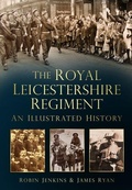 Cover: The Royal Leicestershire Regiment - The History Press Ltd