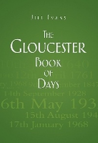 Enlarge image Cover: The Gloucester Book of Days - The History Press Ltd