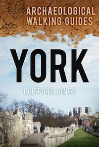 Abbildung von: York: Archaeological Walking Guides - The History Press Ltd