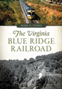 Cover: The Virginia Blue Ridge Railroad - Arcadia Publishing (SC)
