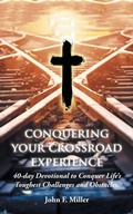 Cover: Conquering Your Crossroad Experience - AUTHORHOUSE