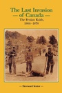 Cover: The Last Invasion of Canada - Dundurn Group Ltd