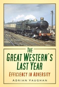 Cover: The Great Western's Last Year - The History Press Ltd