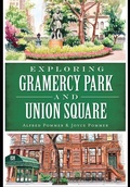 Cover: Exploring Gramercy Park and Union Square - Arcadia Publishing (SC)