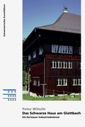 Cover: Das Schwarze Haus am Glattbach - Gesellschaft f. Schweiz. Kunstgesch.
