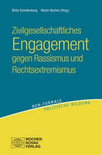 Abbildung von: Zivilgesellschaftliches Engagement gegen Rassismus und Rechtsextremismus - Wochenschau Verlag