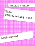 Cover: Einen Fl&uuml;gelschlag weit - BoD - Books on Demand