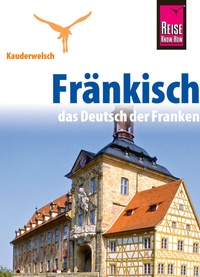 Abbildung von: Reise Know-How Kauderwelsch Fränkisch - das Deutsch der Franken: Kauderwelsch-Sprachführer Band 186 - Reise Know-How Verlag Peter Rump GmbH