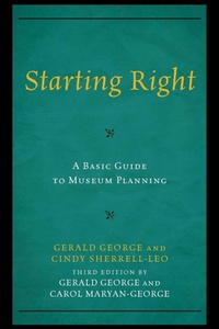 Enlarge image Cover: Starting Right: A Basic Guide to Museum Planning - Rowman & Littlefield Publishers