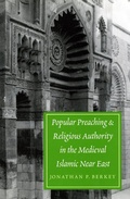 Cover: Popular Preaching and Religious Authority in the Medieval Islamic Near East - University of Washington Press