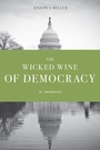 Cover: The Wicked Wine of Democracy - University of Washington Press