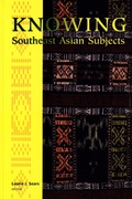 Cover: Knowing Southeast Asian Subjects - University of Washington Press