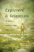 Cover: Explorers and Scientists in China's Borderlands, 1880-1950 - University of Washington Press