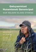 Cover: Qaluyaarmiuni Nunamtenek Qanemciput / Our Nelson Island Stories - University of Washington Press