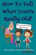 Cover: How to Tell When You're Really Old! - Happi Kamper Press