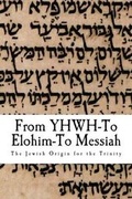 Cover: From YHWH To Elohim To Messiah - Sefer Press Publishing House