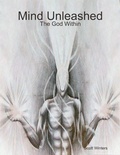 Cover: Mind Unleashed: The God Within - Lulu.com