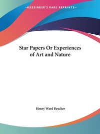 Abbildung von: Star Papers or Experiences of Art and Nature (1873) - Kessinger Publishing Co