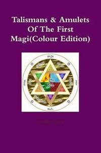Enlarge image Cover: Talismans & Amulets of the First Magi(Colour Edition) - Lulu.com