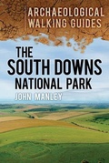 Cover: The South Downs National Park: Archaeological Walking Guides - The History Press Ltd