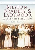 Cover: Bilston, Bradley and Ladymoor: A Seventh Selection - The History Press Ltd