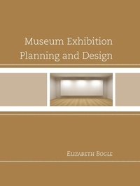 Abbildung von: Museum Exhibition Planning and Design - AltaMira Press