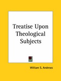 Cover: Treatise upon Theological Subjects (1829) - Kessinger Publishing Co