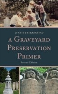 Enlarge image Cover: A Graveyard Preservation Primer - Rowman & Littlefield Publishers
