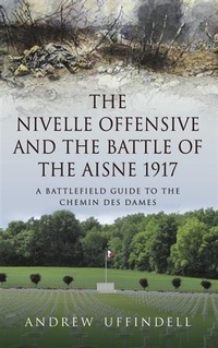 Abbildung von: Nivelle Offensive and the Battle of the Aisne 1917 - Pen and Sword