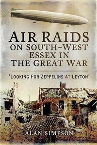 Abbildung von: Air Raids on South-West Essex in the Great War - Pen and Sword