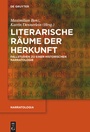 Cover: Literarische Räume der Herkunft - De Gruyter