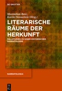 Cover: Literarische Räume der Herkunft - De Gruyter