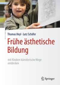 Abbildung von: Frühe ästhetische Bildung - mit Kindern künstlerische Wege entdecken - Springer