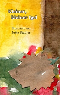 Abbildung von: Kleiner, kleiner Igel - BoD - Books on Demand