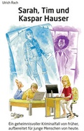 Cover: Sarah, Tim und Kaspar Hauser - Verlag Delp GmbH