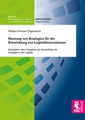 Cover: Nutzung von Analogien f&uuml;r die Entwicklung von Logistikinnovationen - Josef Eul Verlag