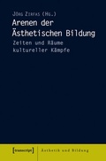 Cover: Arenen der &Auml;sthetischen Bildung - transcript