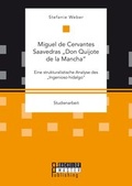 Cover: Miguel de Cervantes Saavedras "Don Quijote de la Mancha": Eine strukturalistische Analyse des "Ingenioso hidalgo" - Bachelor + Master Publishing