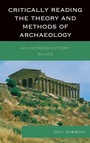 Cover: Critically Reading the Theory and Methods of Archaeology - AltaMira Press