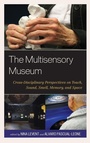 Cover: The Multisensory Museum - Rowman & Littlefield Publishers