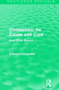 Enlarge image Cover: Civilisation: Its Cause and Cure - Routledge