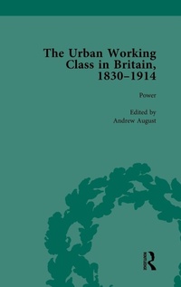 Enlarge image Cover: The Urban Working Class in Britain, 1830-1914 Vol 4 - Routledge