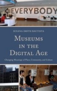 Abbildung von: Museums in the Digital Age - Bloomsbury eBooks US